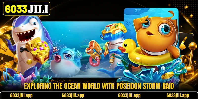 Exploring the ocean world with poseidon storm raid