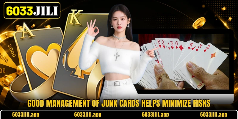 Good management of junk cards helps minimize risks