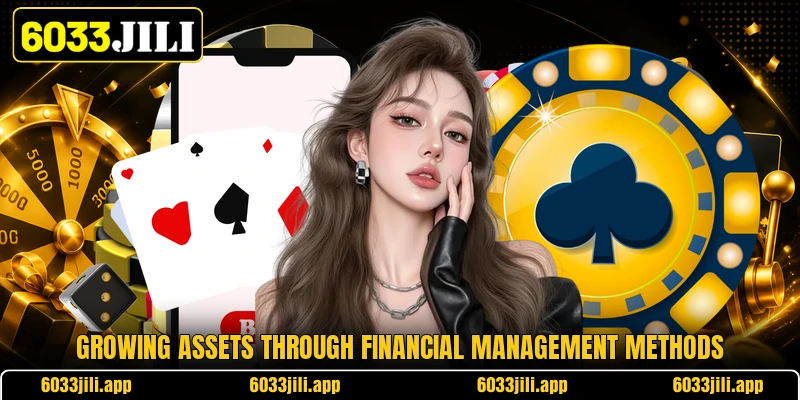 Growing assets through financial management methods