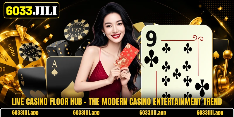Live Casino Floor Hub - The Modern Casino Entertainment Trend