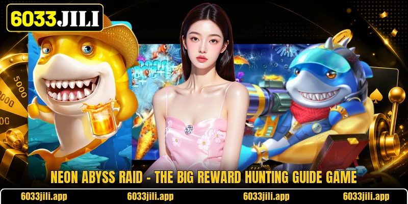 Neon Abyss Raid - The Big Reward Hunting Guide Game