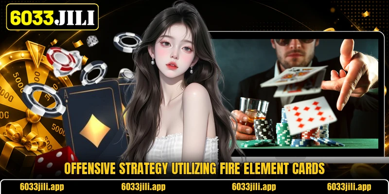 Offensive strategy utilizing fire element cards