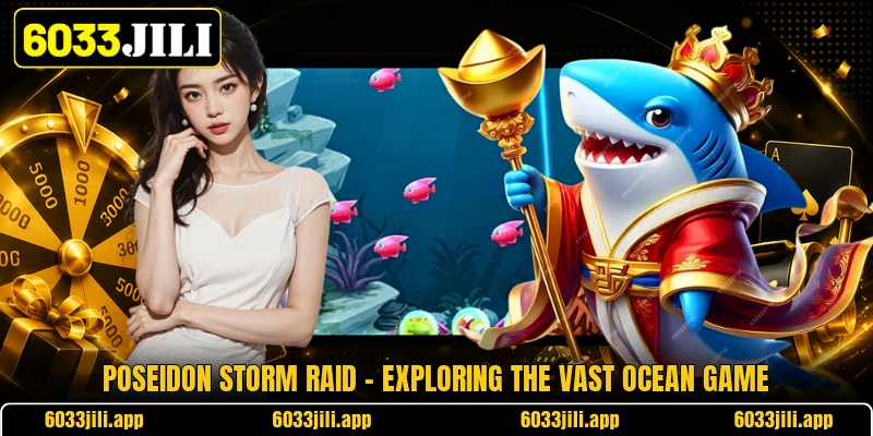 Poseidon Storm Raid - Exploring The Vast Ocean Game