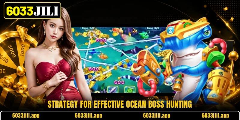 Strategy for effective ocean boss hunting