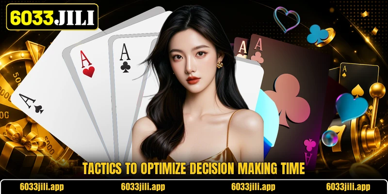 Tactics to optimize decision making time