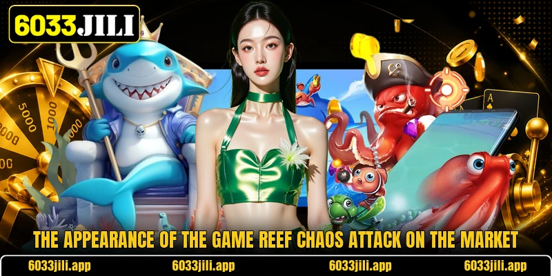 The appearance of the game reef chaos attack on the market