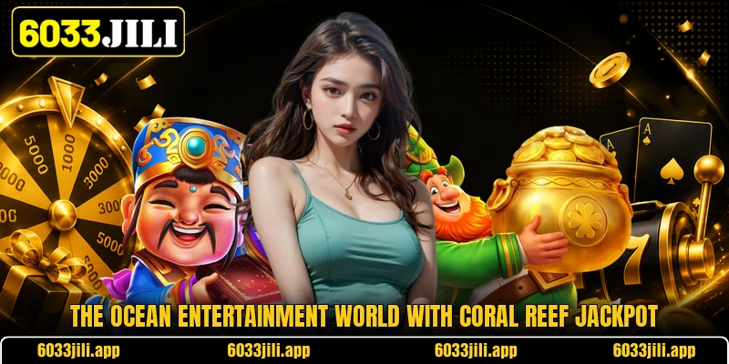 The ocean entertainment world with coral reef jackpot