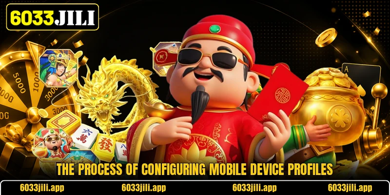 The process of configuring mobile device profiles The process of configuring mobile device profiles