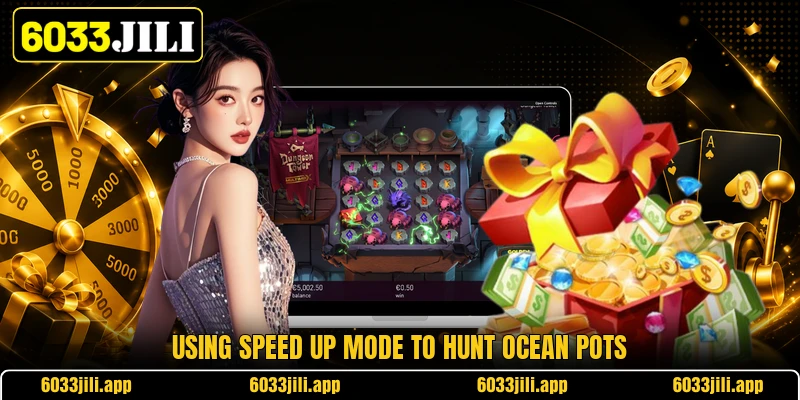 Using speed up mode to hunt ocean pots
